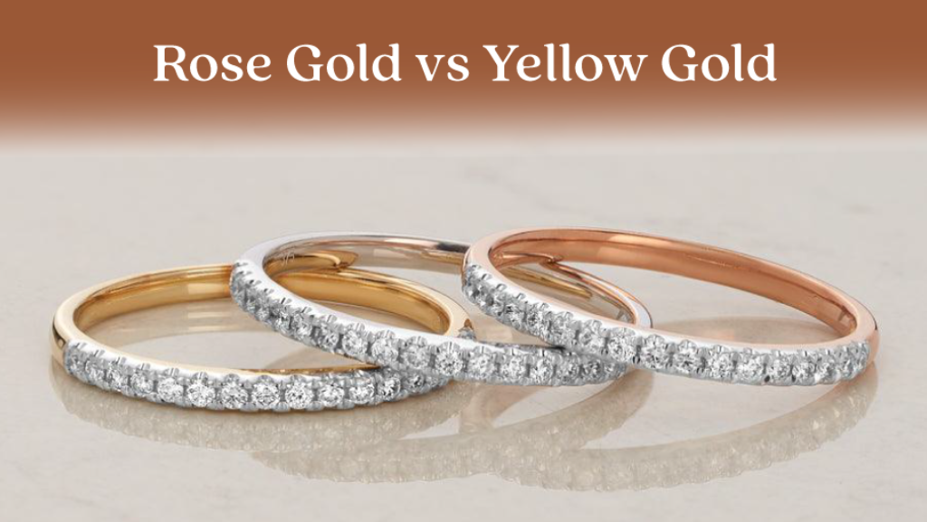Rose Gold vs Yellow Gold A Comparison Between The Precious Metals